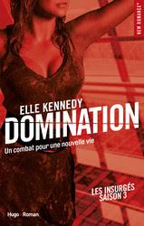 Les insurgés, tome 3 : Domination de Elle Kennedy