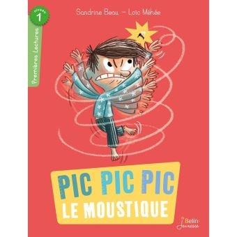 Premières lectures-Premiers romans # 16 – Pic Pic Pic le Moustique. Sandrine BEAU et Loïc MEHEE– 2017 (Dès 6 ans)