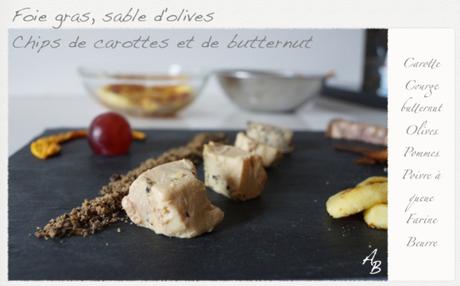 Assiette apéritive : Foie gras, sable d’olives, chips de carottes et de butternut