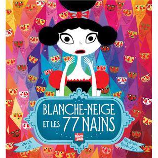 ☆☆ Blanche neige et les 77 nains / Davide Cali et Raphaëlle Barbanègre ☆☆