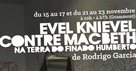 MONTPELLIER -EVEL KNIEVEL CONTRE MACBETH de Rodrigo GARCIA – hTh – 15/17 et 21/23 novembre