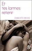 Charlotte Orcival : Et tes larmes retenir 8.jpg