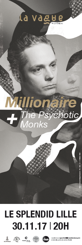 A gagner : 2×2 places pour Millionaire + The Psychotic Monks à Lille (Soirée « La Vague » by La Péniche) A gagner : 2×2 places pour Millionaire + The Psychotic Monks à Lille (Soirée « La Vague » by La Péniche)