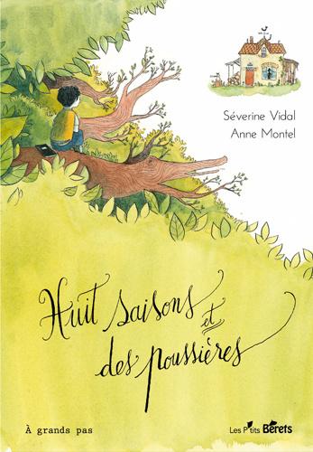 Huit saisons et des poussières -  Séverine Vidal & Anne Montel