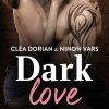 Dark Love : L’intégrale de Cléa Dorian & Ninon Vars
