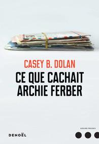 « Ce que cachait Archie Ferber » de Casey B. Dolan