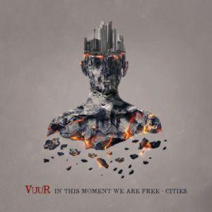 Vuur – In This Moments We Are Free – Cities