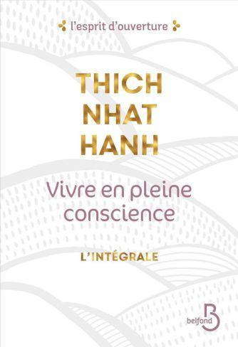 Vivre en pleine conscience : l’intégrale par Thich Nhat Hanh