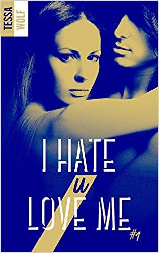 Mon avis sur l'intense premier tome I hate U love me de Tessa Wolf