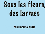 Maïmouna Koné Sous fleurs larmes