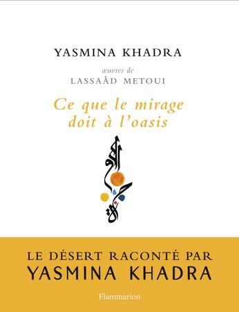 Nouvelle parution : Ce que le mirage doit à l’oasis de Yasmina Khadra- illustrations de Lassaad Metoui