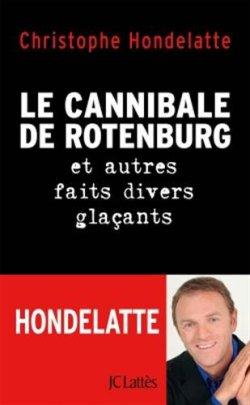 Le cannibale de Rotenburg de Christophe Hondelatte