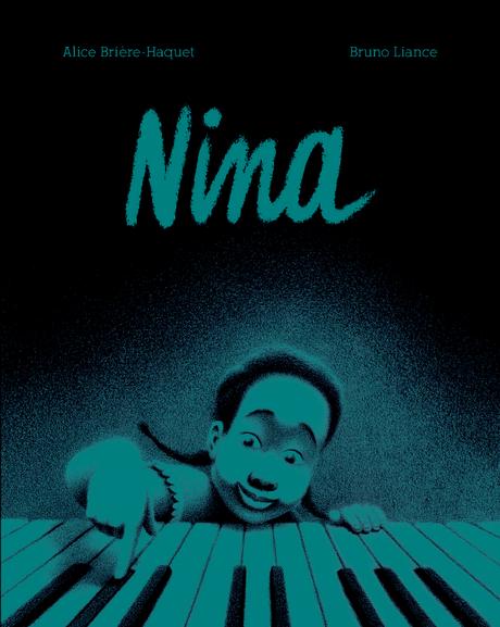 Nina. Alice BRIERE-HAQUET et Bruno LIANCE – 2015 (Dès 8 ans)