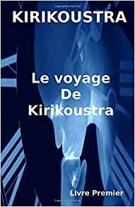 [Chronique] Livre Premier : Le voyage de Kirikoustra  - Kirikoustra