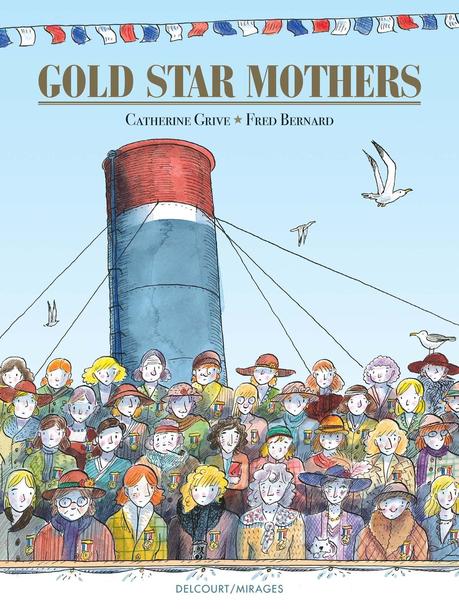 Gold Star Mothers. Catherine GRIVE et Fred BERNARD – 2017 (BD)