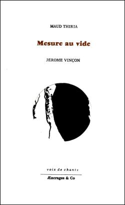 Maud Thiria, Mesure au vide, éditions Æncrages & Co, Collection voix-de-chants, 2017. Dessins de Jérôme Vinçon. Mesure-au-vide