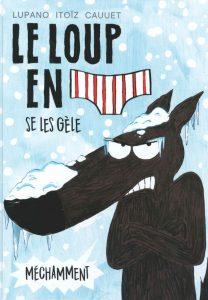 Le loup en slip se les gèle méchamment (Cauuet, Lupano, Itoïz) – Dargaud – 9,99€ Le loup en slip se les gèle méchamment (Cauuet, Lupano, Itoïz) – Dargaud – 9,99€