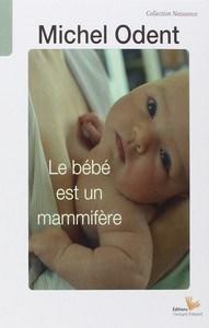 Michel Odent / Le bébé est un mammifère