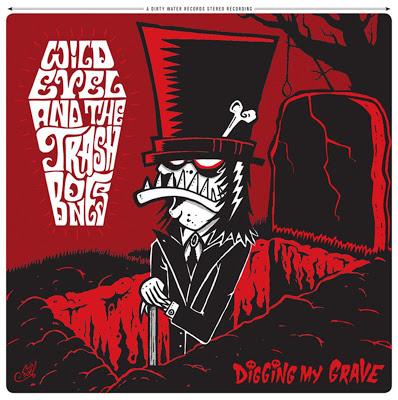 Wild Evel & The Trashbones - Digging My Grave