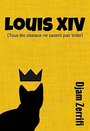 Louis XIV : tous les oiseaux ne savent pas voler de Djam Zerrifi