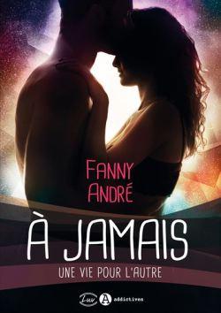 À jamais – Une vie pour l’autre de Fanny André