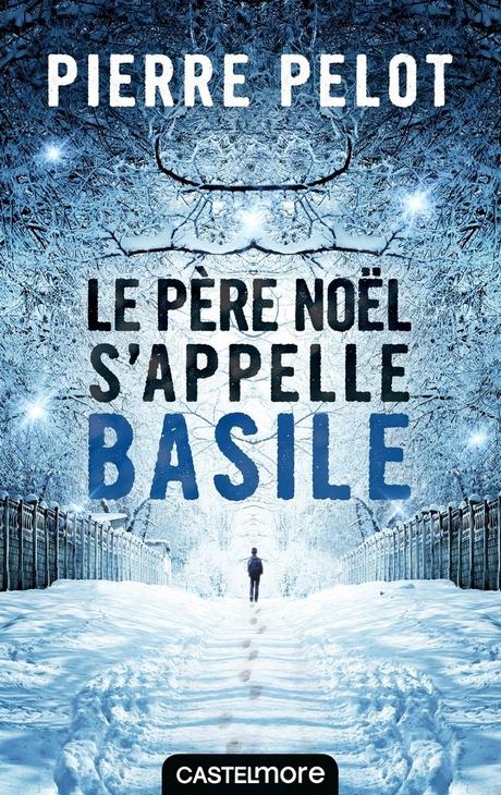 Le Père Noël s'appelle Basile. Pierre PELOT – 2016 (Dès 10 ans)
