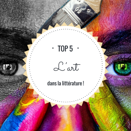 Top 5 : L’art et la littérature !