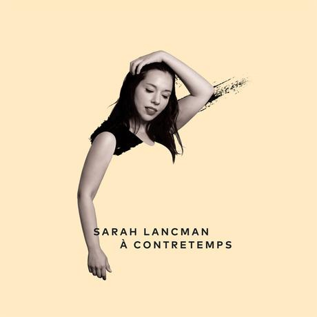 #Decouverte : Sarah Lancman nouvel album A Contretemps !