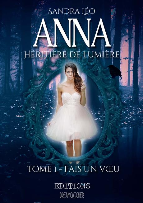 Anna, Héritière de lumière, Tome 1 : Fais un voeu de Sandra Léo