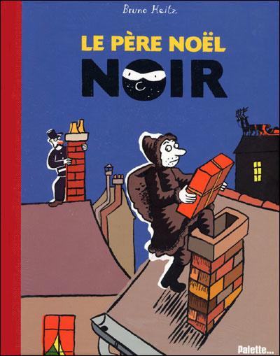 Le Père Noël noir. Bruno HEITZ – octobre 2004 (Dès 6 ans)