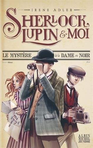 Couverture Sherlock, Lupin & moi, tome 1 : Le mystère de la dame en noir
