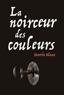 La noirceur des couleurs - Martin Blasco