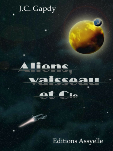 Aliens, Vaisseau et Cie (J.C. Gapdy)