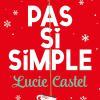Pas si simple de Lucie Castel
