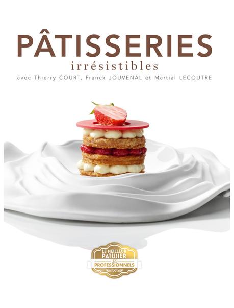 Pâtisseries Irrésistibles avec Thierry Court, Franck Jouvenal et Martial Lecoutre