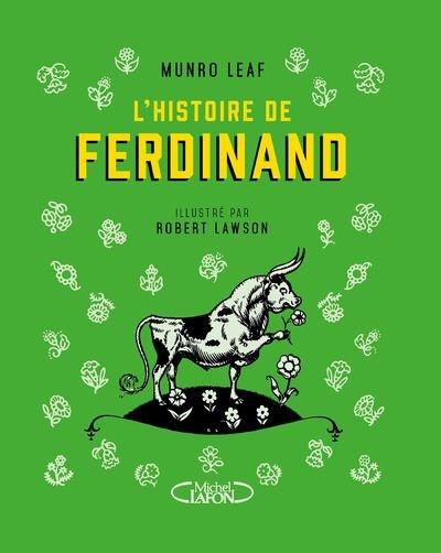 L'Histoire de Ferdinand.  Munro LEAF et Robert LAWSON – 1936 et 2017 (Dès 5 ans)