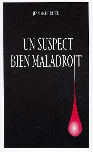 Un suspect bien maladroit, de Jean-Marie Reber