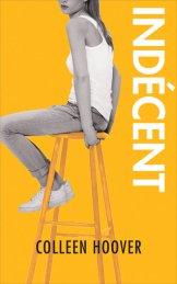Indécent / Incandescent / Eblouissant • Colleen Hoover