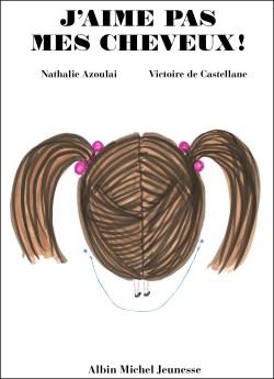 J’aime pas mes cheveux ! de N. Azoulai et V. de Castellane