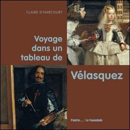 Voyage dans un tableau de Vélasquez. Claire D’HARCOURT – 2009 (Dès 5 ans)