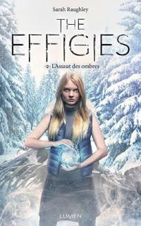 The Effigies, tome 2 : l'assaut des ombres de Sarah Raughley