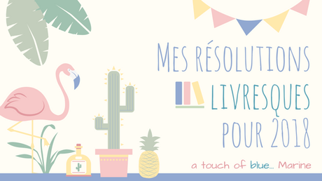 ♡ 2018 ♡ Mes résolutions livresques pour l’année nouvelle !