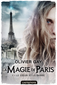 La magie de Paris Tome 1 : Le coeur et le sabre, Olivier Gay