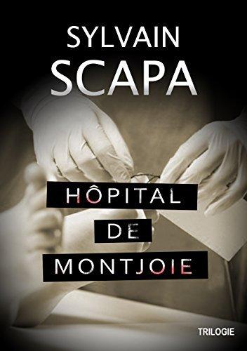 « Hopital de Montjoie », Sylvain Scapa, chronique