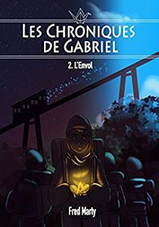 Les chroniques de Gabriel, tome 2 : L'envol - Fred Marty Les chroniques de Gabriel, tome 2 : L'envol - Fred Marty