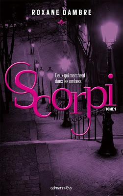 Scorpi, tome 1 : Ceux qui marchent dans les ombres      Roxane Dambre