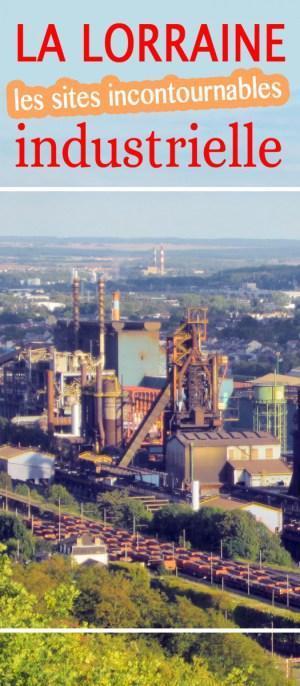La Lorraine industrielle : les sites incontournables