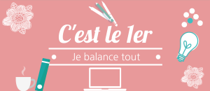 C'est le 1er... je balance tout ! # 12 - Janvier 2018