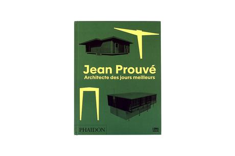 JEAN PROUVÉ – ARCHITECTE DES JOURS MEILLEURS