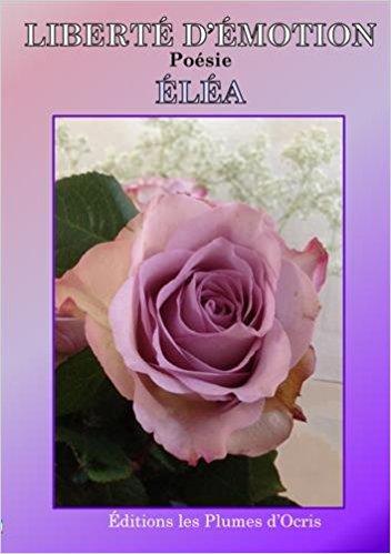 Liberté d’émotion, recueil de poèmes de Elea